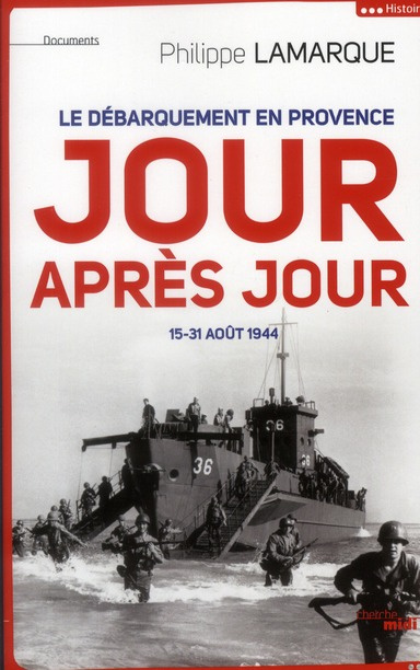 Le débarquement en Provence jour après jour. 15-31 août 1944