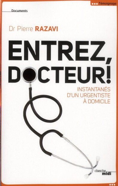 Entrez, docteur ! Instantanés d'un urgentiste à domicile