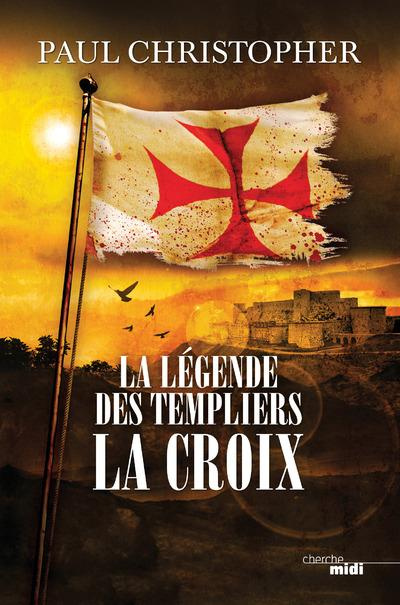 La légende des templiers Tome 2 : La croix