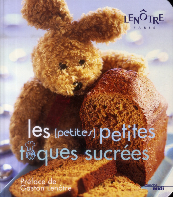 Les (petites) petites toques sucrées. Recettes sucrées pour tous les gourmets