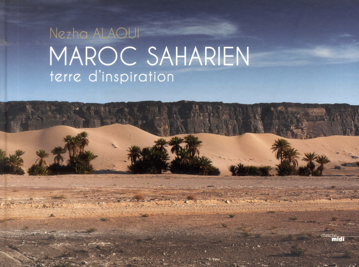 Maroc saharien. Terre d'inspiration