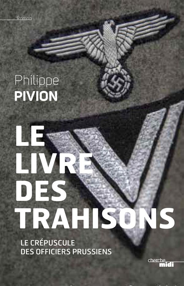 Le livre des trahisons. Le crépuscule des officiers prussiens