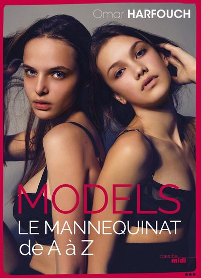 Models. Le mannequinat de A à Z