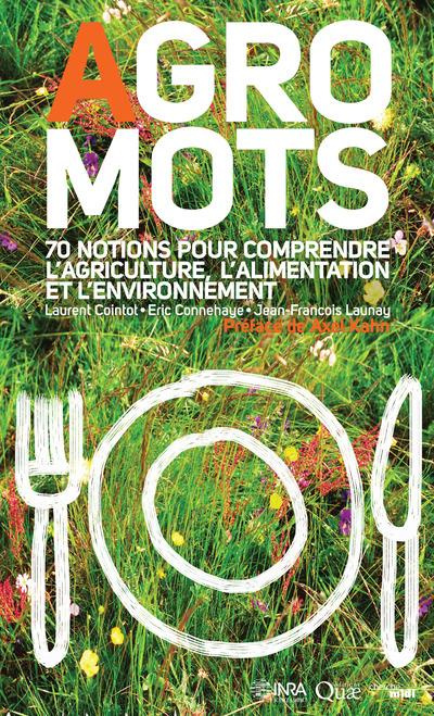 Agro Mots. 70 notions pour comprendre l'alimentation, l'agriculture et l'environnement