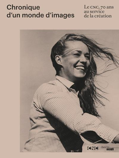 Chronique d'un monde d'images. Le CNC, 70 ans au service de la création