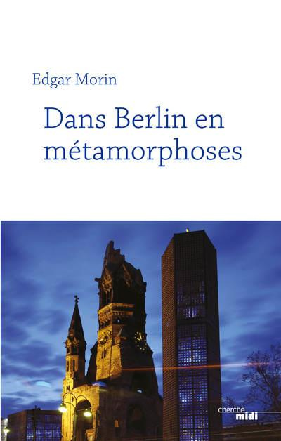 Dans Berlin en métamorphoses