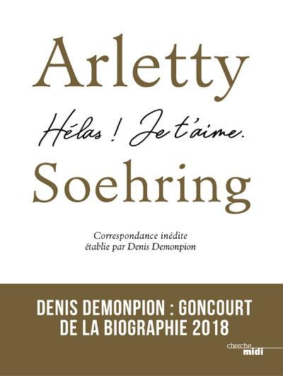 Arletty-Soehring - Hélas, je t'aime ! Correspondance inédite
