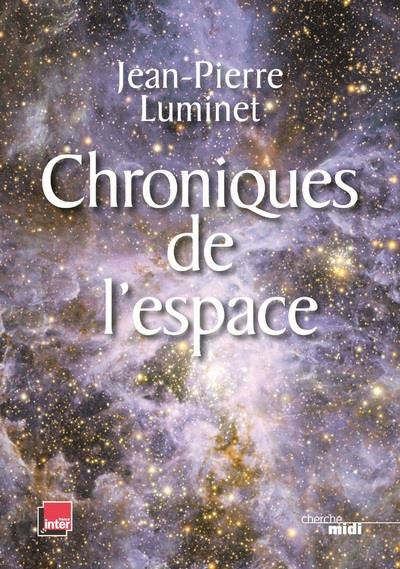 Chroniques de l'espace. Conquête spatiale et exploration de l'Univers