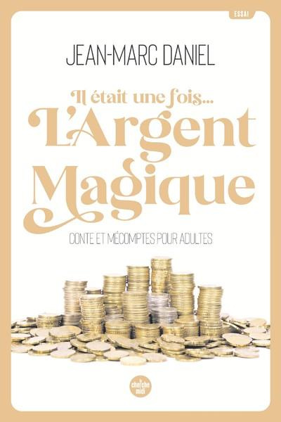 Il était une fois... l'argent magique. Conte et mécomptes pour adultes