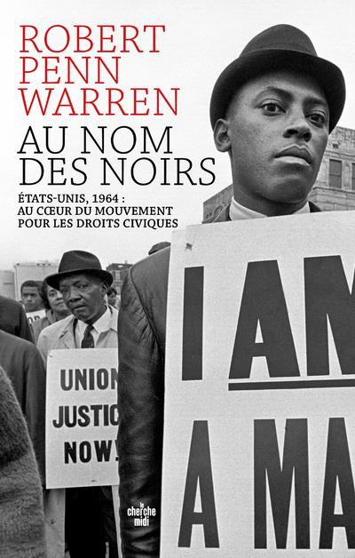Au nom des Noirs. Etats-Unis, 1964 : au coeur du mouvement pour les droits civiques