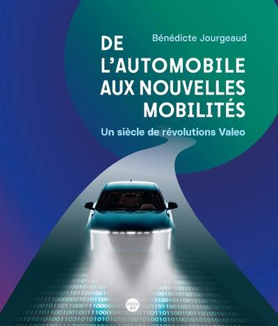 De l'automobile aux nouvelles mobilités. Un siècle de révolutions Valeo