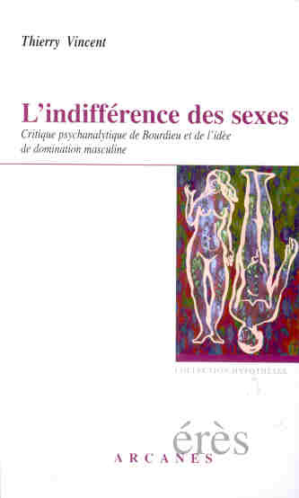 L'indifférence des sexes. Critique psychanalytique de Bourdieu et de l'idée de domination masculine