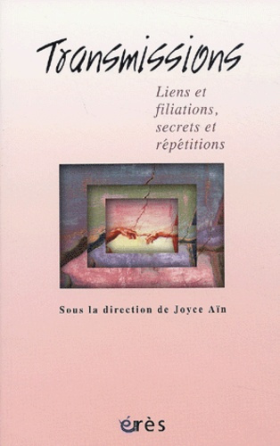 Transmissions. Liens et filiations, secrets et répétitions