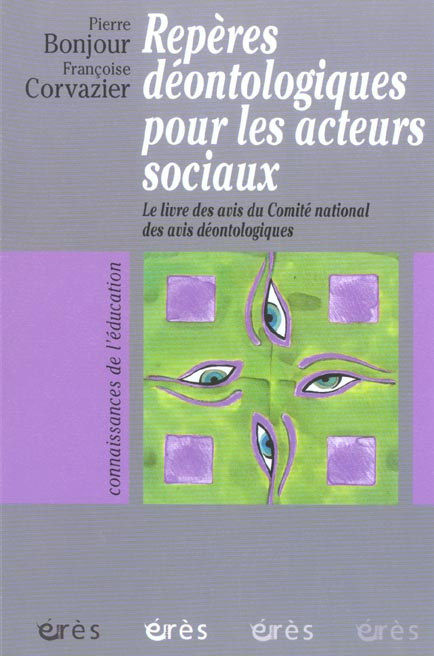 Repères déontologiques pour les acteurs sociaux. Le livre des avis du Comité national des avis déont