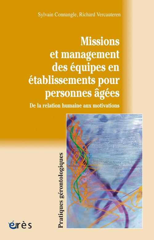 Missions et management des équipes en établissements pour personnes agées. De la relation humaine au