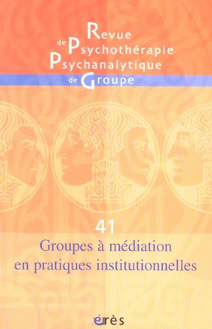 Revue de psychothérapie psychanalytique de groupe N° 41/2003 : Groupes à médiation en pratiques inst