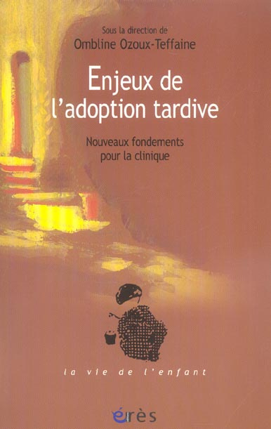 Enjeux de l'adoption tardive. Nouveaux fondements pour la clinique