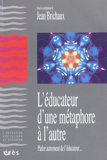 L'éducateur, d'une métaphore à l'autre. Parler autrement de l'éducateur