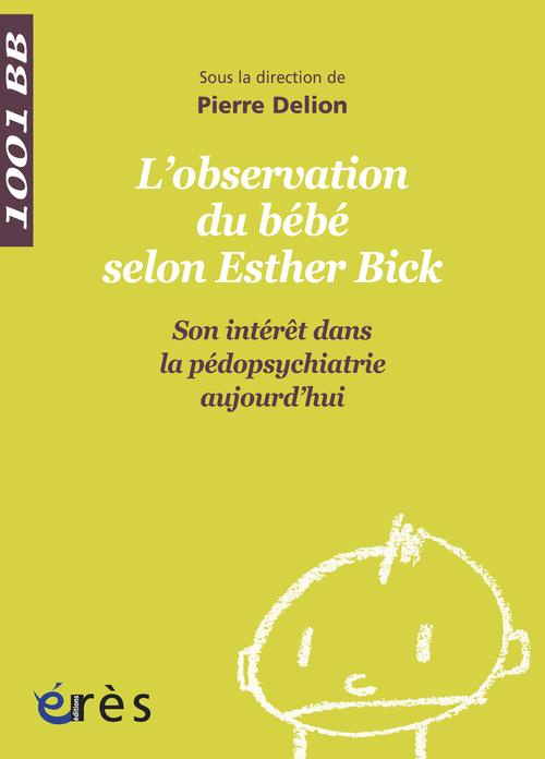 L'observation directe du bébé selon Esther Bick. Son intérêt dans la pédopsychiatrie aujourd'hui