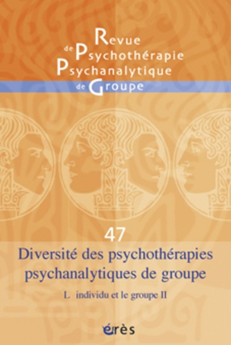 Revue de psychothérapie psychanalytique de groupe N° 47/2006 : Diversité des psychothérapies psychan