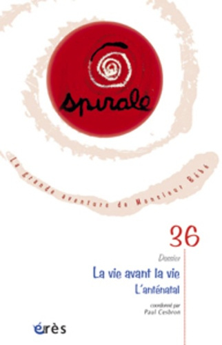 Spirale N° 36, Décembre 2005 : La vie avant vie. L'anténatal