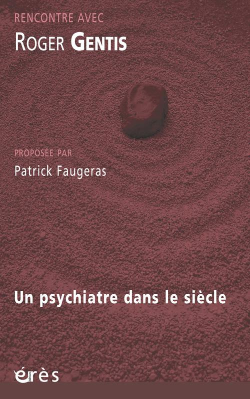 Rencontre avec Roger Gentis. Un psychiatre dans le siècle