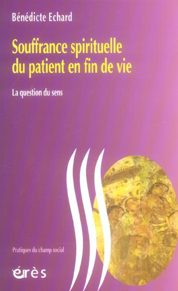 Souffrance spirituelle du patient en fin de vie. La question du sens