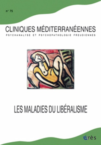 Cliniques méditerranéennes N° 75 : Les maladies du libéralisme