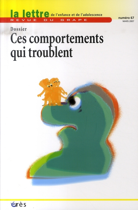 La lettre de l'enfance et de l'adolescence N° 67, Mars 2007 : Ces comportements qui troublent