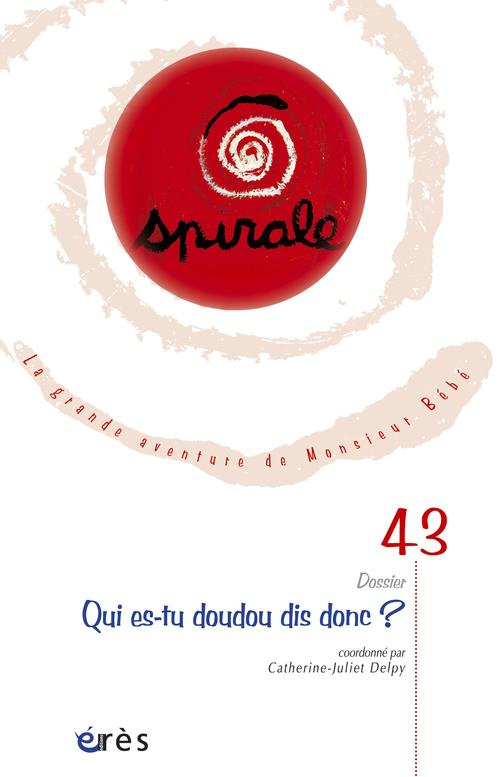 Spirale N° 43, Septembre 2007 : Qui es-tu doudou dis donc ?
