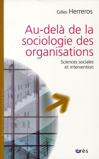 Au-delà de la sociologie des organisations. Sciences sociales et intervention