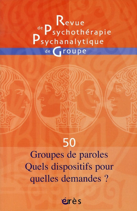 Revue de psychothérapie psychanalytique de groupe N° 50/2008 : Groupes de paroles. Quels dispositifs