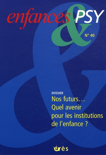 N° 40 Nos futurs... Quel avenir pour les institutions de l'enfance ?