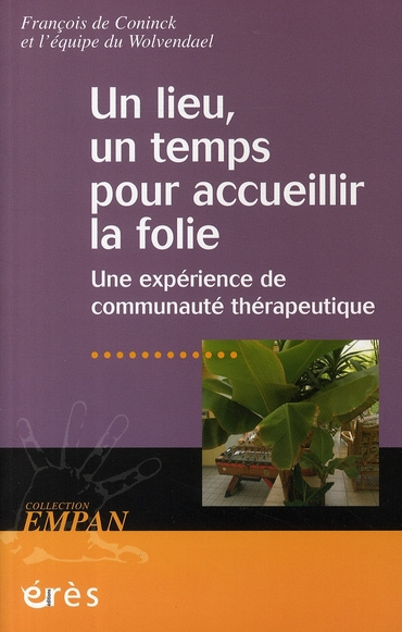 Un lieu, un temps pour accueillir la folie. Une expérience de communauté thérapeutique