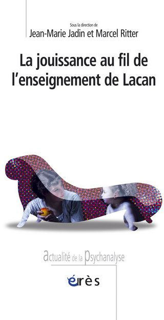 La jouissance au fil de l'enseignement de Lacan