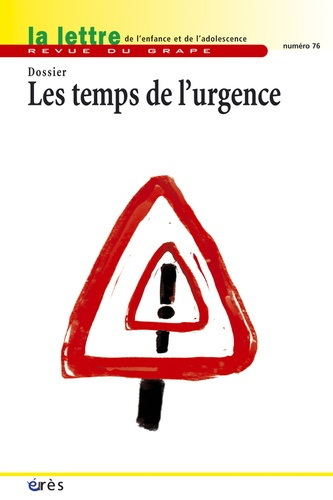 La lettre de l'enfance et de l'adolescence N° 76 : Les temps de l'urgence