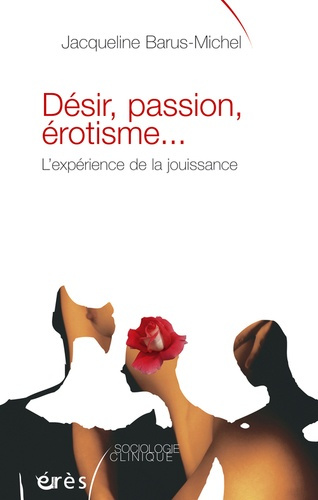 Désir, passion, érotisme...