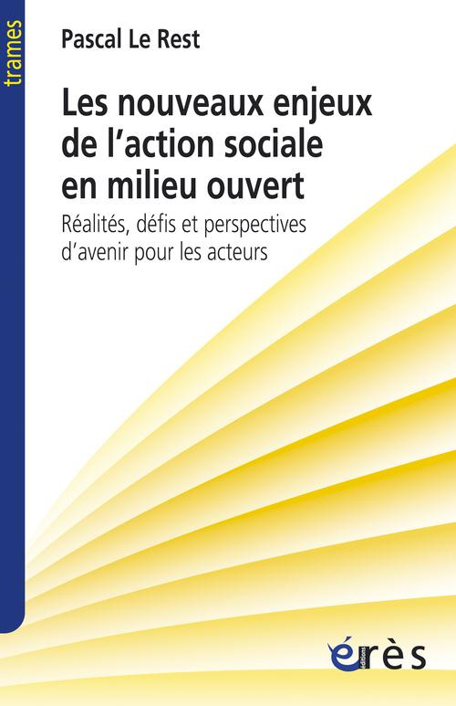 Les nouveaux enjeux de l'action sociale en milieu ouvert. Réalités, défis et perspectives d'avenir p