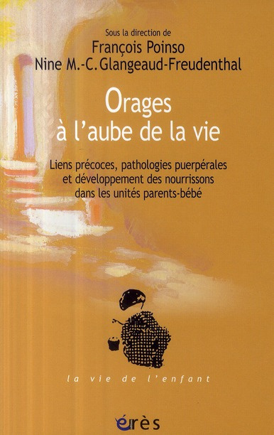Les cahiers Marcé N° 4 : Orages à l'aube de la vie. Liens précoces, pathologies puerpérales et dével