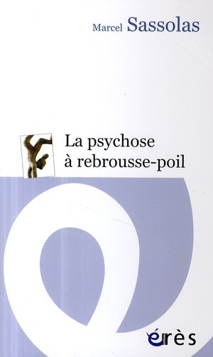 La psychose à rebrousse-poil