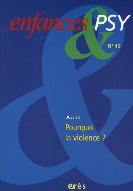 Enfances & psy N° 45 : Pourquoi la violence ?