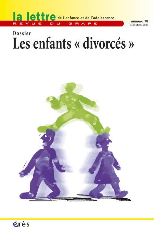 La lettre de l'enfance et de l'adolescence N° 78/2010 : Les enfants "divorcés"