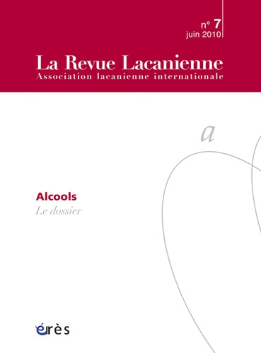 La Revue Lacanienne N° 7, Juin 2010 : Alcools