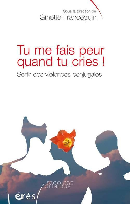 Tu me fais peur quand tu cries ! Sortir des violences conjugales