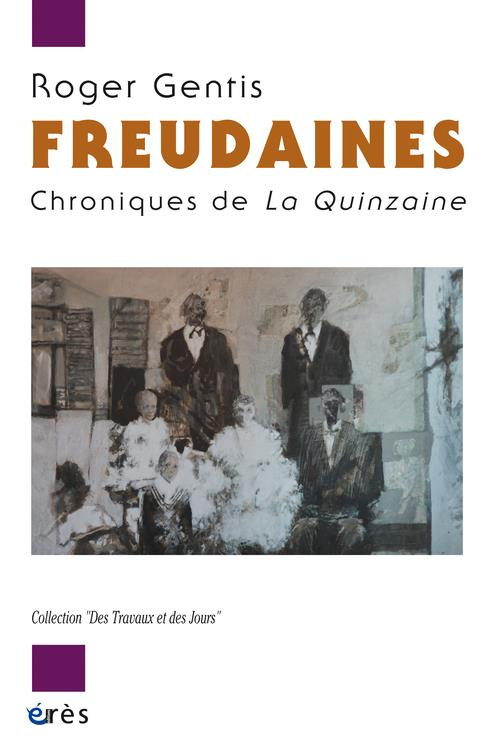 Freudaines. Chroniques de La Quinzaine