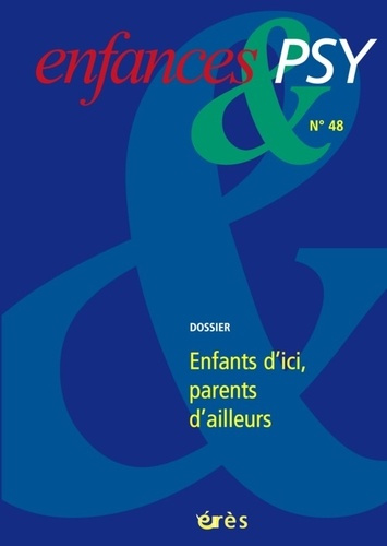 Enfances & psy N° 48, Septembre 2010 : Parents d'ailleurs, enfants d'ici