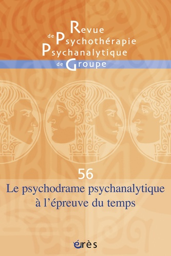 Revue de psychothérapie psychanalytique de groupe N° 56/2011 : Le psychodrame psychanalytique à l'ép