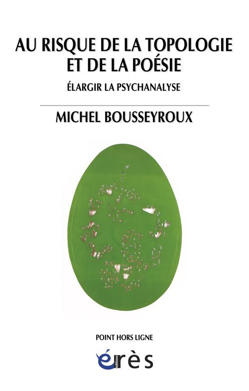 Au risque de la topologie et de la poésie. Elargir la psychanalyse