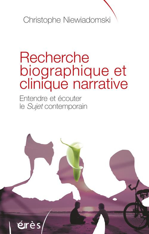 Recherche biographique et clinique narrative / Entendre et écouter le Sujet contemporain
