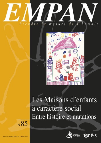Empan N° 85, Mars 2012 : Les maisons d'enfants à caractère social. Entre histoire et mutations
